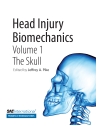 Head Injury Biomechanics - Volume 1 The Skull