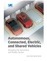 Autonomous, Connected, Electric and Shared Vehicles: Disrupting the Automotive a